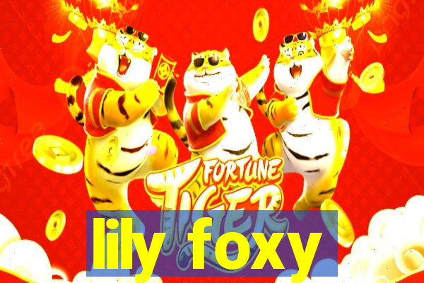 lily foxy